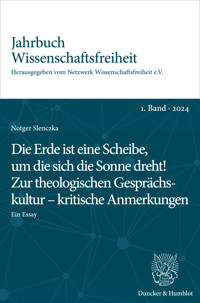 Die Erde ist eine Scheibe, um die sich die Sonne dreht! Zur theologischen Gesprächskultur – kritische Anmerkungen. - Notger Slenczka - E-Book
