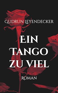 Ein Tango zu viel - Gudrun Leyendecker - E-Book