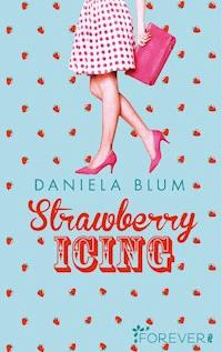 Strawberry Icing - Daniela Blum - E-Book