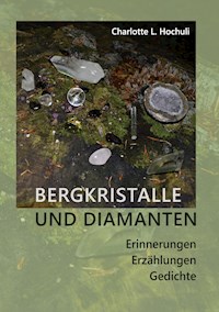 Bergkristalle und Diamanten - Charlotte Lys Hochuli - E-Book