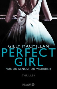 Perfect Girl - Nur du kennst die Wahrheit - Gilly Macmillan - E-Book