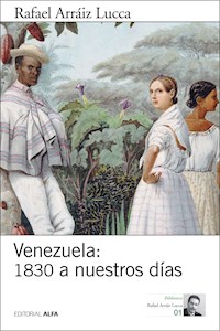 Venezuela: 1830 a nuestros días - Rafael Arráiz Lucca - E-Book