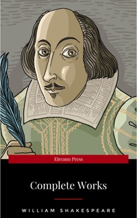 The Complete Works of William Shakespeare (37 plays, 160 sonnets and 5 Poetry Books With Active Table of Contents) - William Shakespeare - E-Book