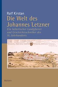 Die Welt des Johannes Letzner - Ralf Kirstan - E-Book