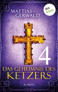 Das Geheimnis des Ketzers - Teil 4 - Mattias Gerwald - E-Book