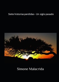 Siete historias perdidas - Un siglo pasado - Simone Malacrida - E-Book