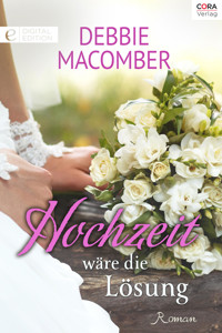 Hochzeit wäre die Lösung - Debbie Macomber - E-Book