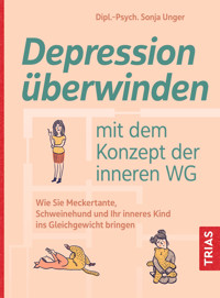 Depression überwinden mit dem Konzept der inneren WG - Sonja Unger - E-Book