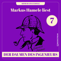 Der Daumen des Ingenieurs - Markus Hamele liest Sherlock Holmes, Folge 7 (Ungekürzt) - Sir Arthur Conan Doyle - Hörbuch