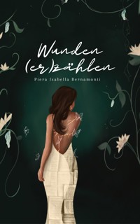Wunden (er)zählen - Piera Isabella Bernamonti - E-Book