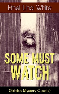 Some Must Watch (British Mystery Classic) - Ethel Lina White - E-Book