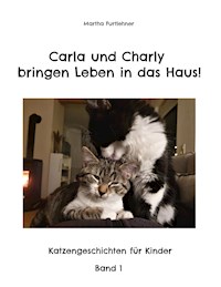 Carla und Charly bringen Leben in das Haus! - Martha Furtlehner - E-Book