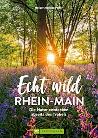 Echt wild – Rhein-Main - Holger Mathias Peifer - E-Book