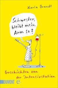 Schwester, bleibt mein Arm so? - Karla Brandt - E-Book