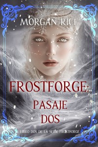 Frostforge: pasaje dos (Libro dos de la serie Frostforge) - Morgan Rice - E-Book