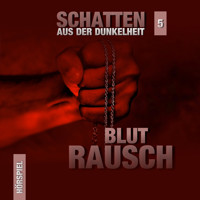 Schatten aus der Dunkelheit, Folge 5: Blutrausch - Marcus Meisenberg - Hörbuch