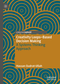 Creativity Loops–Based Decision Making - Hassan Qudrat-Ullah - E-Book
