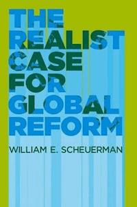 The Realist Case for Global Reform - William E. Scheuerman - E-Book