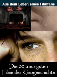Die 20 traurigsten Filme der Kinogeschichte - Sybille von Goysern - E-Book