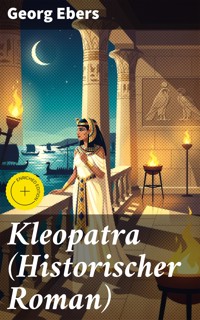 Kleopatra (Historischer Roman) - Georg Ebers - E-Book
