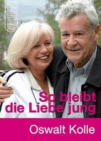 So bleibt die Liebe jung - Oswalt Kolle - E-Book