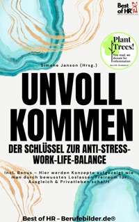 Unvollkommen – Der Schlüssel zur Anti–Stress–Work–Life–Balance - Simone Janson - E-Book