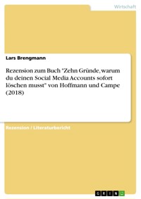 Rezension zum Buch "Zehn Gründe, warum du deinen Social Media Accounts sofort löschen musst" von Hoffmann und Campe (2018) - Lars Brengmann - E-Book