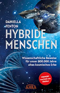 HYBRIDE MENSCHEN. Exklusives Vorwort von Erich von Däniken - Daniella Fenton - E-Book