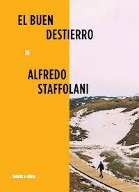 El buen destierro - Alfredo Staffolani - E-Book