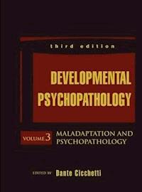 Developmental Psychopathology, Volume 3, Maladaptation and Psychopathology - - E-Book