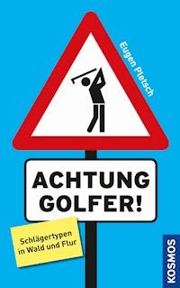 Achtung Golfer! - Eugen Pletsch - E-Book