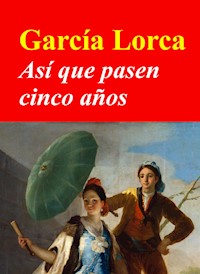 Así que pasen cinco años - Federico García Lorca - E-Book