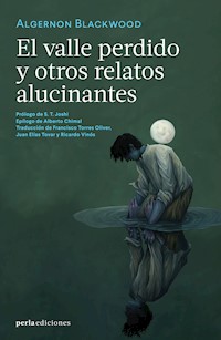El valle perdido y otros relatos alucinantes - Algernon Blackwood - E-Book
