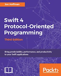 Swift 4 Protocol-Oriented Programming - Third Edition - Jon Hoffman - E-Book