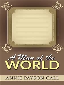 A Man of the world - Annie Payson Call - E-Book