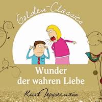 Wunder der wahren Liebe - Golden Classics - Kurt Tepperweim - Hörbuch