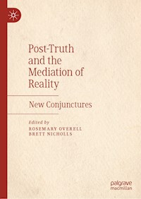 Post-Truth and the Mediation of Reality -  - E-Book