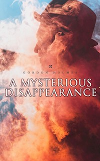 A Mysterious Disappearance - Gordon Holmes - E-Book