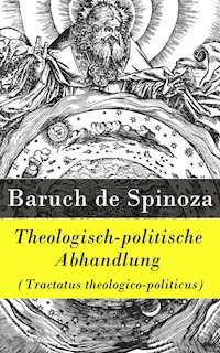 Theologisch-politische Abhandlung (Tractatus theologico-politicus) - Baruch de Spinoza - E-Book