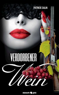 Verdorbener Wein - Patrick Salm - E-Book