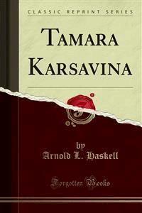 Tamara Karsavina - Arnold L. Haskell - E-Book