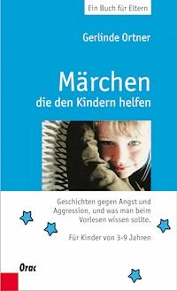 Märchen, die den Kindern helfen - Gerlinde Ortner - E-Book