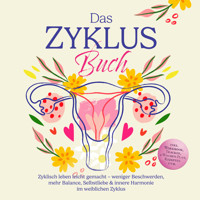 Das Zyklus Buch: Zyklisch leben leicht gemacht – weniger Beschwerden, mehr Balance, Selbstliebe & innere Harmonie im weiblichen Zyklus – inkl. Workbook, Tracker, 4-Wochen-Plan, Rezepten uvm. - Nina Großmann - Hörbuch