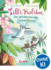 Lilli Kolibri (Band 1) - Die geheimnisvolle Zauberblume - Nina Petrick - E-Book