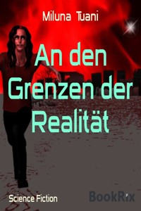 An den Grenzen der Realität - Miluna Tuani - E-Book
