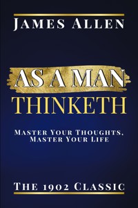 As a Man Thinketh - James Allen - E-Book