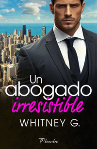 Un abogado irresistible - Whitney G. - E-Book