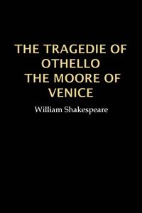 Othello, the Moore of Venice - William Shakespeare - E-Book
