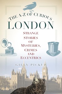 The A-Z of Curious London - Gilly Pickup - E-Book