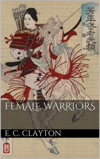 Female Warriors - Ellen C. Clayton - E-Book